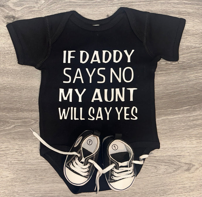 If Daddy Says No My Aunt Will Say Yes Bodysuit