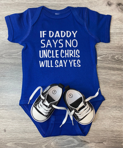 If Daddy Says No My Uncle Will Say Yes Bodysuit