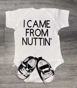 I Came From Nuttin’ Bodysuit