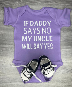 If Daddy Says No My Uncle Will Say Yes Bodysuit