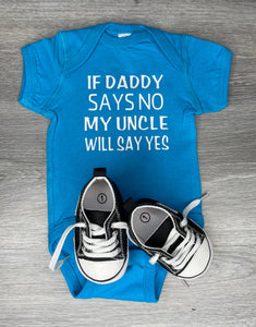 If Daddy Says No My Uncle Will Say Yes Bodysuit