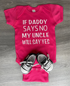 If Daddy Says No My Uncle Will Say Yes Bodysuit