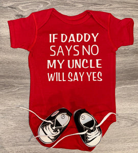 If Daddy Says No My Uncle Will Say Yes Bodysuit