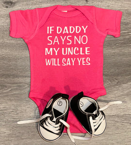 If Daddy Says No My Uncle Will Say Yes Bodysuit