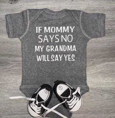 If Mommy Says No My Grandma Will Say Yes Bodysuit