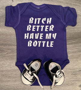 Bitch better have my bottle Bodysuit