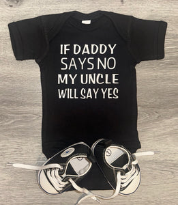 If Daddy Says No My Uncle Will Say Yes Bodysuit