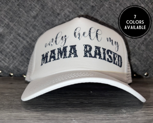 Only Hell My Mama Raised Trucker Hat