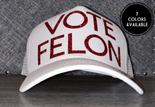 Load image into Gallery viewer, Vote Felon Trucker Hat