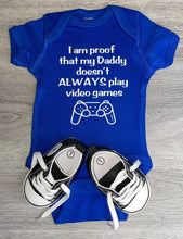 Load image into Gallery viewer, I am proof that my daddy doesnt always play video games Bodysuit