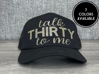 Talk Thirty To Me Trucker Hat