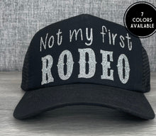 Load image into Gallery viewer, Not My First Rodeo Trucker Hat