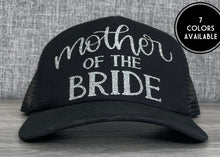 Load image into Gallery viewer, Mother of the Bride Trucker Hat