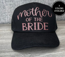 Load image into Gallery viewer, Mother of the Bride Trucker Hat