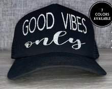 Load image into Gallery viewer, Good Vibes Only Trucker Hat