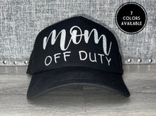 Load image into Gallery viewer, Mom Off Duty Trucker Hat