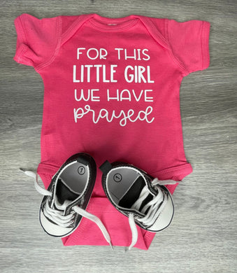 For this little girl we have prayed Bodysuit