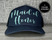 Load image into Gallery viewer, Maid of Honor Trucker Hat