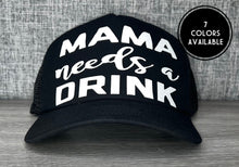 Load image into Gallery viewer, Mama Needs A Drink Trucker Hat