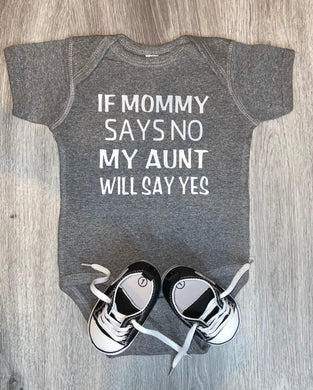 If Mommy Says No My Aunt Will Say Yes Bodysuit