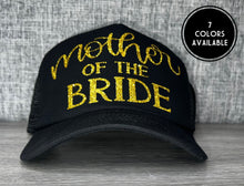 Load image into Gallery viewer, Mother of the Bride Trucker Hat