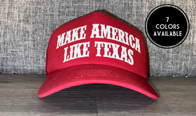 Make America Like Texas Trucker Hat