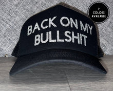 Load image into Gallery viewer, Back On My BS Trucker Hat