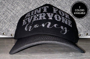 Ain’t For Everyone Honey Trucker Hat