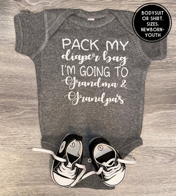 Pack My Diaper Bag I’m Going To Grandma & Grandpas Bodysuit