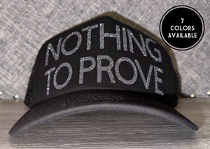 Nothing To Prove Trucker Hat