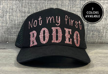 Load image into Gallery viewer, Not My First Rodeo Trucker Hat