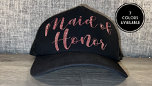 Load image into Gallery viewer, Maid of Honor Trucker Hat