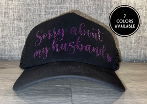 Sorry About My Husband Trucker Hat