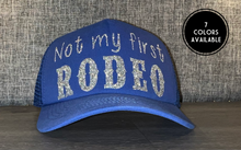 Load image into Gallery viewer, Not My First Rodeo Trucker Hat