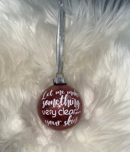 Let Me Make Something Very Clear Your Skin Esthetician Christmas Ornament