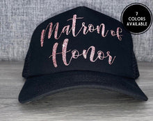 Load image into Gallery viewer, Matron of Honor Trucker Hat
