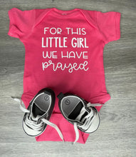 Load image into Gallery viewer, For this little girl we have prayed Bodysuit