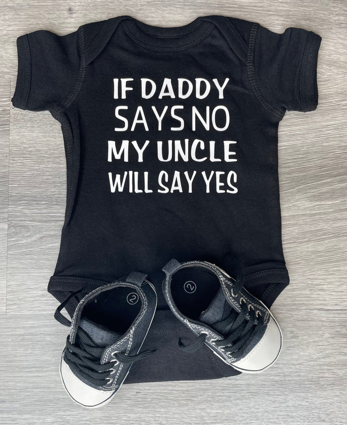 If Daddy Says No My Uncle Will Say Yes Bodysuit