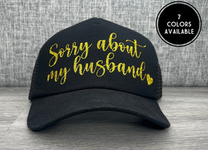 Sorry About My Husband Trucker Hat