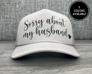 Sorry About My Husband Trucker Hat