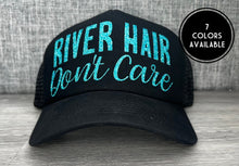 Load image into Gallery viewer, River Hair Dont Care Trucker Hat