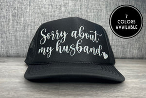 Sorry About My Husband Trucker Hat