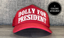 Load image into Gallery viewer, Dolly For President Trucker Hat