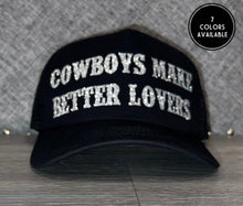 Load image into Gallery viewer, Cowboys Make Better Lovers Trucker Hat